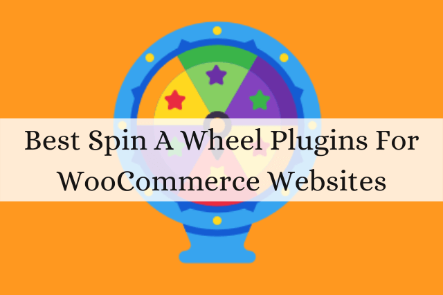 6 Best Spin A Wheel Plugins For WooCommerce Websites