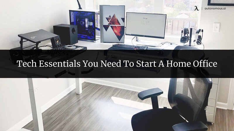 Tech Essentials You Need To Start A Home Office