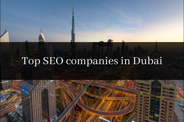 Top SEO companies in Dubai