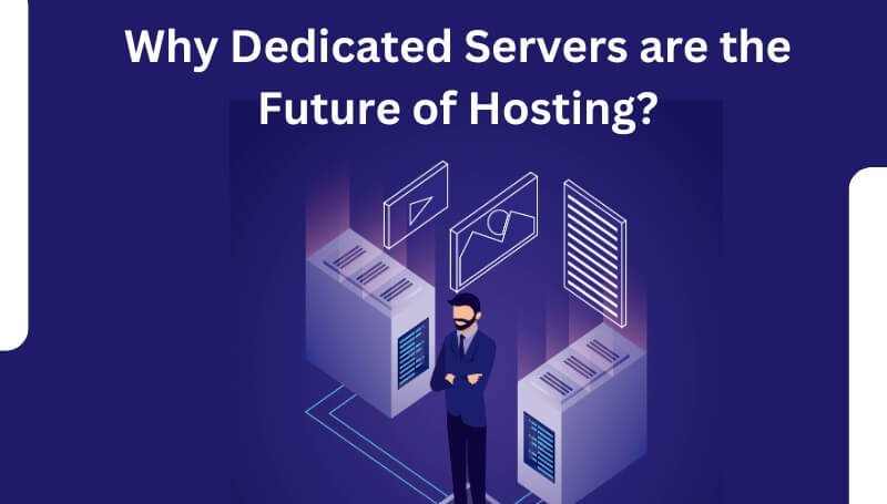 Why Dedicated Servers are the Future of Hosting