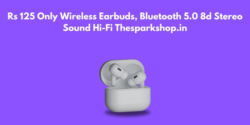 Rs 125 Only Wireless Earbuds, Bluetooth 5.0 8D Stereo Sound Hi-Fi Thesparkshop.in