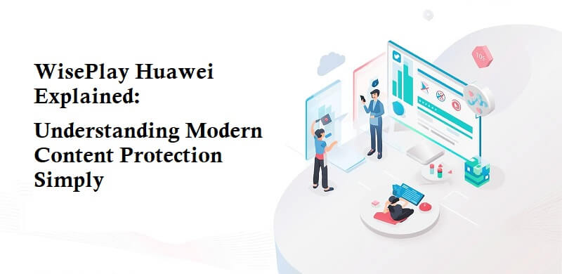 WisePlay Huawei Explained