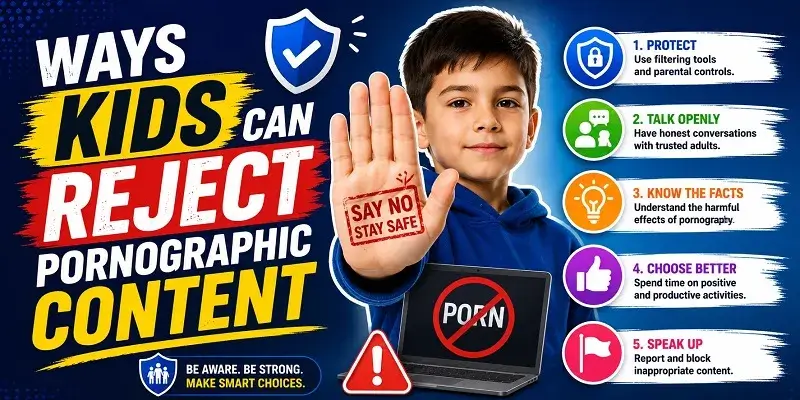 Ways Kids Can Reject Pornographic Content